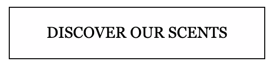 DISCOVER OUR SCENTS button